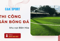 C&K Sport là đơn vị thi công sân bóng đá uy tín top đầu tại Biên Hòa